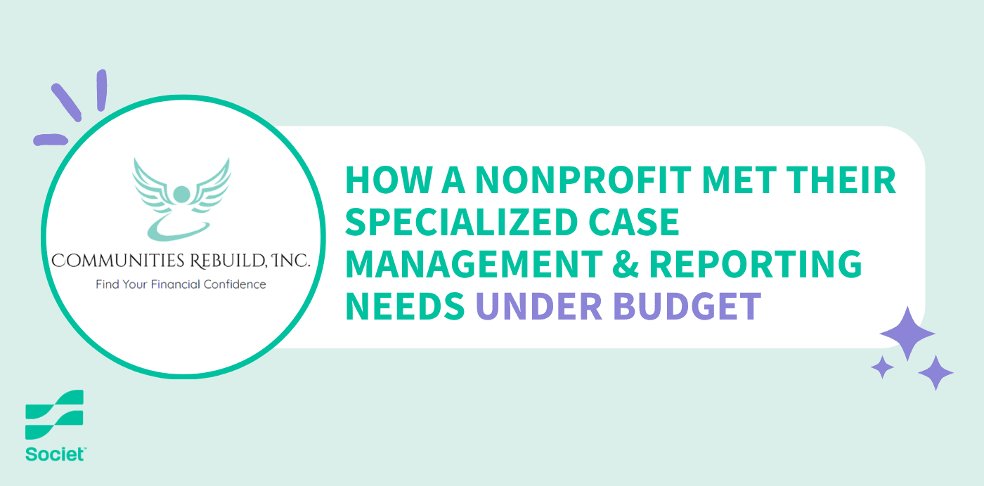 Communities Rebuild, Inc. — how a nonprofit met its case management and reporting needs under budget